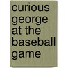 Curious George at the Baseball Game by Unknown