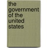 The Government Of The United States by Unknown