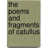 The Poems And Fragments Of Catullus door Onbekend