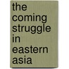 the Coming Struggle in Eastern Asia door Onbekend