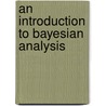 An Introduction To Bayesian Analysis door Onbekend