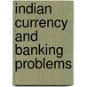 Indian Currency And Banking Problems door Onbekend