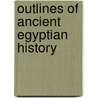 Outlines of Ancient Egyptian History by Unknown