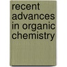 Recent Advances in Organic Chemistry door Onbekend
