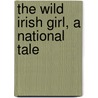 The Wild Irish Girl, A National Tale by Unknown