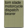 Tom Slade Motorcycle Dispatch Bearer door Onbekend