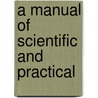 a Manual of Scientific and Practical door Onbekend