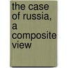 the Case of Russia, a Composite View door Onbekend