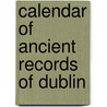 Calendar of Ancient Records of Dublin door Onbekend