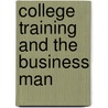 College Training and the Business Man door Onbekend