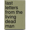 Last Letters From The Living Dead Man by Unknown