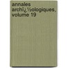 Annales Archï¿½Ologiques, Volume 19 by Unknown