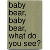 Baby Bear, Baby Bear, What Do You See? door Onbekend