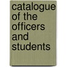 Catalogue of the Officers and Students door Onbekend