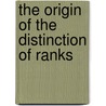 The Origin of the Distinction of Ranks door Onbekend