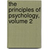 The Principles Of Psychology, Volume 2 door Onbekend