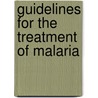 Guidelines For The Treatment Of Malaria door Onbekend
