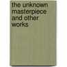 The Unknown Masterpiece and Other Works door Onbekend