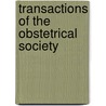 Transactions Of The Obstetrical Society by Unknown