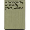 Autobiography Of Seventy Years, Volume 1 door Onbekend