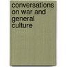 Conversations On War And General Culture door Onbekend