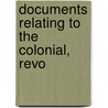 Documents Relating To The Colonial, Revo door Onbekend