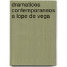 Dramaticos Contemporaneos A Lope De Vega door Onbekend