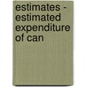 Estimates - Estimated Expenditure Of Can door Onbekend