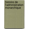 Histoire De L'Administration Monarchique door Onbekend