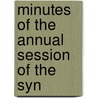 Minutes Of The Annual Session Of The Syn by Unknown