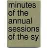 Minutes Of The Annual Sessions Of The Sy door Onbekend