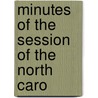 Minutes Of The Session Of The North Caro by Unknown