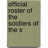 Official Roster Of The Soldiers Of The S by Unknown