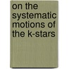 On the Systematic Motions of the K-stars by Unknown