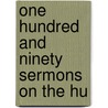 One Hundred And Ninety Sermons On The Hu door Onbekend