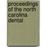 Proceedings Of The North Carolina Dental by Unknown