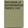 Text-Book Of Ecclesiastical History (Vol by Unknown