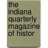 The Indiana Quarterly Magazine Of Histor door Onbekend
