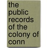 The Public Records Of The Colony Of Conn door Onbekend