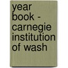 Year Book - Carnegie Institution Of Wash door Onbekend