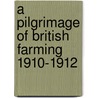 A Pilgrimage Of British Farming 1910-1912 door Onbekend
