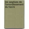 Les Aeglises De L'Arrondissement Du Havre by Unknown