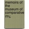 Memoirs Of The Museum Of Comparative Zo¿ door Onbekend