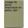 Voyage Du Jeune Anacharsis En Grèce, Dan door Onbekend