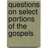 Questions On Select Portions Of The Gospels door Onbekend
