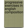 Progressive Exercises In English Composition door Onbekend