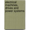 Electrical Machines, Drives and Power Systems door Onbekend