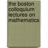 The Boston Colloquium Lectures on Mathematics by Unknown