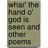 Whar' The Hand O' God Is Seen And Other Poems door Onbekend