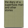 The Diary Of A Superfluos Man And Other Stories door Onbekend